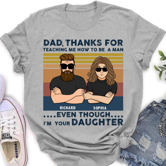Personalized Father & Daughter Shirt/Pullover Hoodie - Gift Idea For Father's Day - Dad Thanks For Teaching Me How To Be A Man Even Though I'm Your Daughter