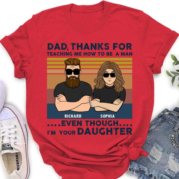 Personalized Father & Daughter Shirt/Pullover Hoodie - Gift Idea For Father's Day - Dad Thanks For Teaching Me How To Be A Man Even Though I'm Your Daughter