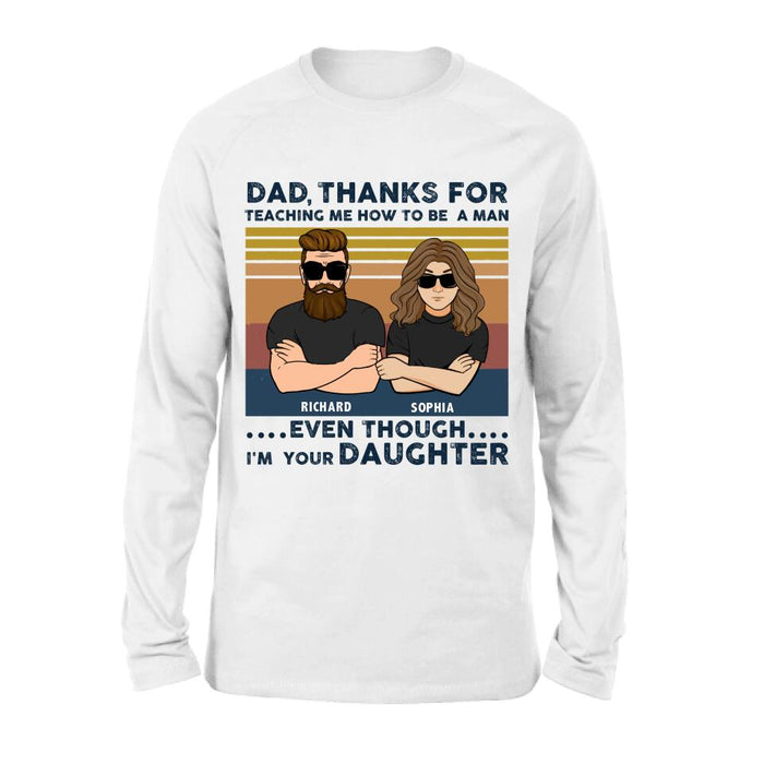 Personalized Father & Daughter Shirt/Pullover Hoodie - Gift Idea For Father's Day - Dad Thanks For Teaching Me How To Be A Man Even Though I'm Your Daughter