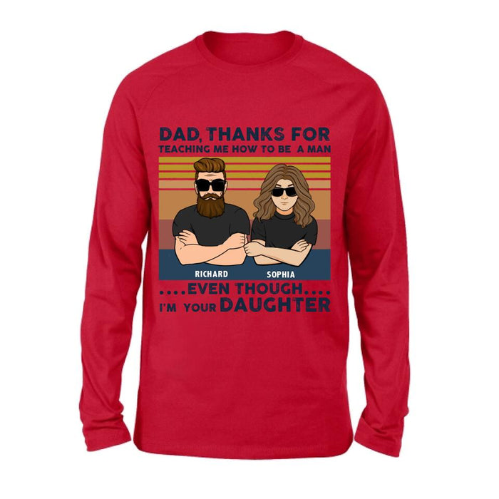 Personalized Father & Daughter Shirt/Pullover Hoodie - Gift Idea For Father's Day - Dad Thanks For Teaching Me How To Be A Man Even Though I'm Your Daughter