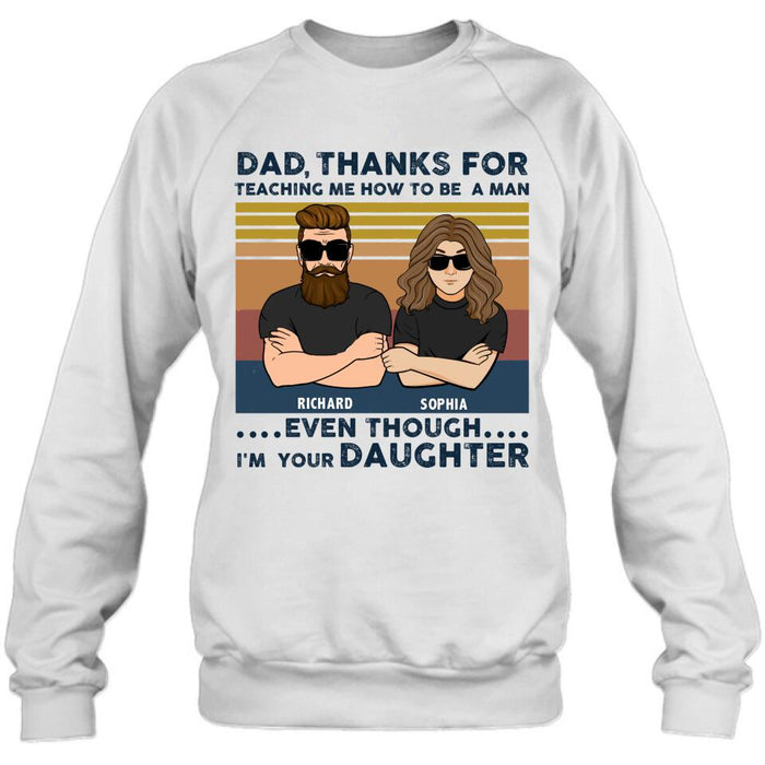 Personalized Father & Daughter Shirt/Pullover Hoodie - Gift Idea For Father's Day - Dad Thanks For Teaching Me How To Be A Man Even Though I'm Your Daughter