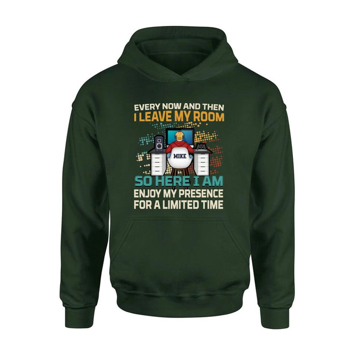 Personalized Gamer T-shirt/Long Sleeve/Sweatshirt/Hoodie - Gift Idea For Gaming Lovers - Every Now And Then I Leave My Room So Here I Am Enjoy My Presence For A Limited Time