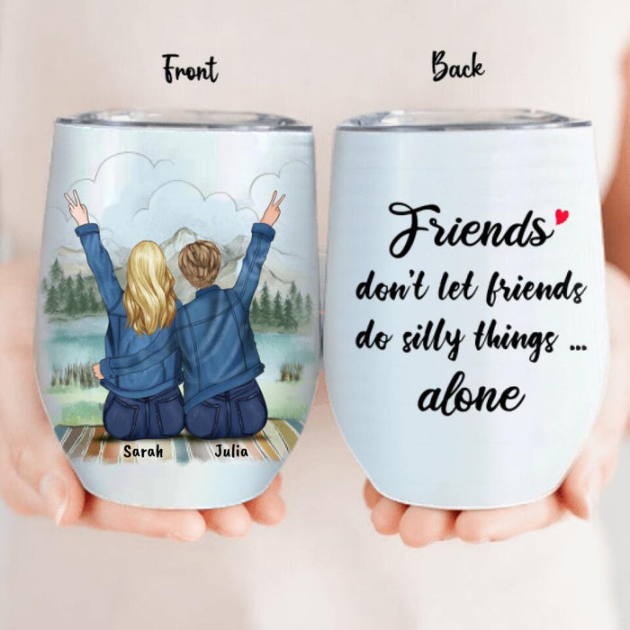Personalized Friends Wine Tumbler - 2 Besties - Gift For Friends - Do Silly Things Together