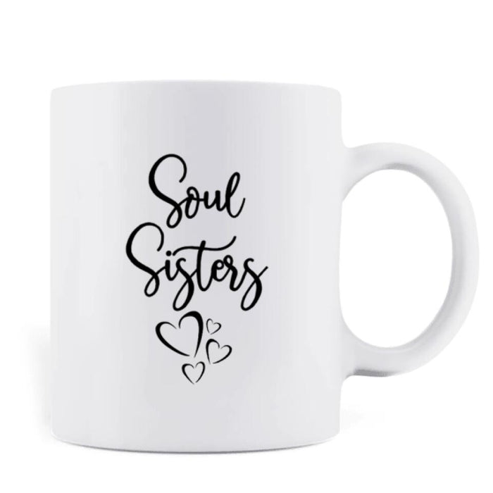 Personalized Friend Coffee Mug - Best Gift For Friends - Soul Sisters