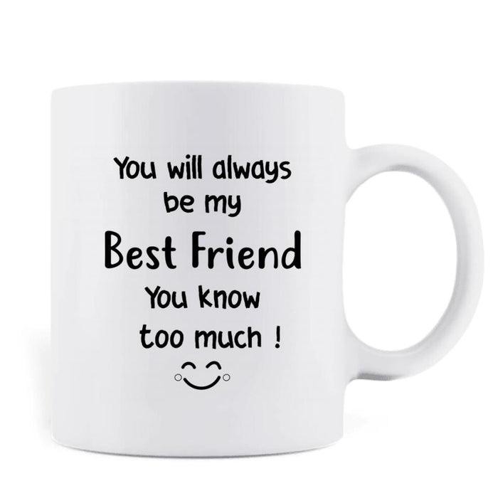 Personalized Best Friends Gifts Coffee Mug - Up to 3 Besties - You will always be my best friend - QLUG58