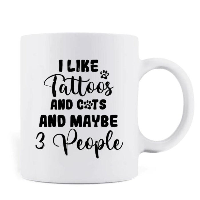Personalized Cat Mom Mug - Up to 3 Cats - I Like Tattoos And Cats And maybe 3 People