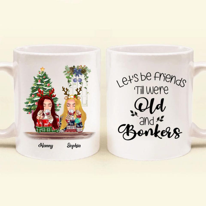Personalized Christmas Besties Mug - Best Gift For Christmas - Let's Be Friends 'Till We're Old And Bonkers