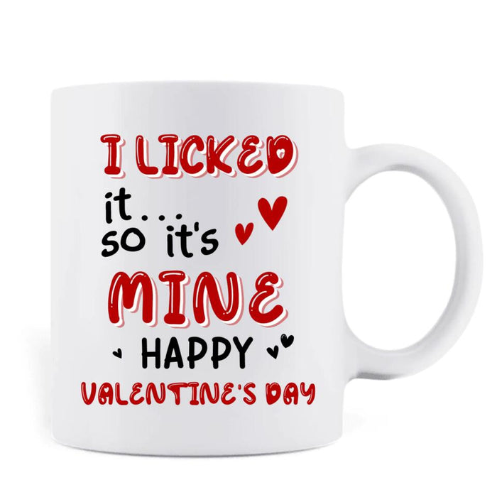 Personalized Coffee Mug - Valentine's Day Gift For Him/Her - I Licked It So It's Mine