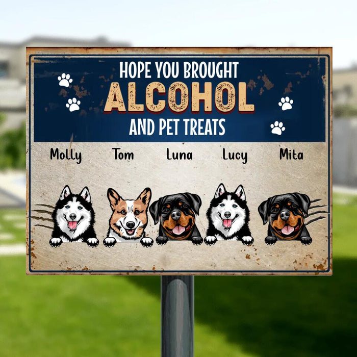 Personalized Pet Metal Sign - Gift Idea For Dog/Cat Lovers - Up to 5 Pets - Hope You Brought Alcohol And Pet Treats