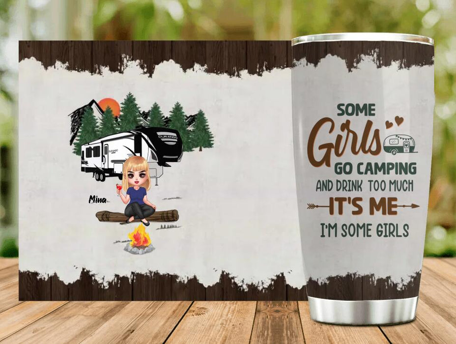 Personalized Camping Girl Tumbler - Gift Idea For Camping Lover - Some Girls Go Camping And Drink Too Much It's Me I'm Some Girls