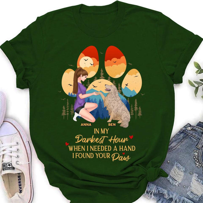 Personalized Dog Mom Shirt - Gift For Dog Mom/Dog Lover/Mother's Day Gift - In My Darkest Hour When I Needed A Hand I Found Your Paw