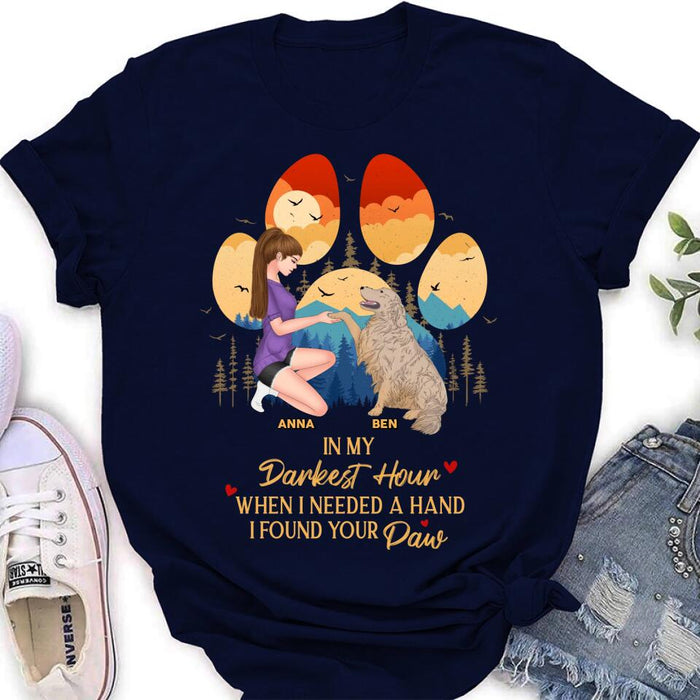 Personalized Dog Mom Shirt - Gift For Dog Mom/Dog Lover/Mother's Day Gift - In My Darkest Hour When I Needed A Hand I Found Your Paw
