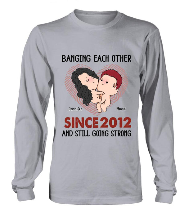 Custom Personalized T-shirt/ Long Sleeve/ Sweatshirt/ Hoodie - Valentine's Day Gift - Banging Each Other Since 2012 And Still Going Strong