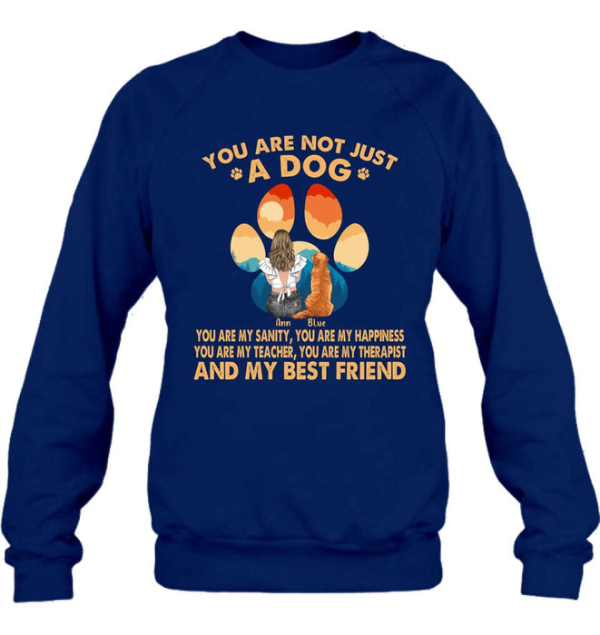 Personalized Dog Mom Shirt/Hoodie - Mother's Day Gift Idea For Dog Lover - Up to 4 Dogs - You Are Not Just A Dog