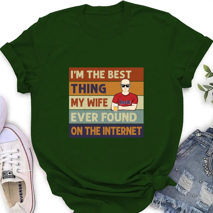Personalized Couple Shirt/Hoodie/Long sleeve/Sweatshirt - Gift Idea For Couple/Mother's Day/Father's Day - I'm The Best Thing My Wife Ever Found On The Internet