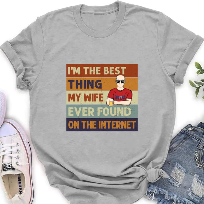 Personalized Couple Shirt/Hoodie/Long sleeve/Sweatshirt - Gift Idea For Couple/Mother's Day/Father's Day - I'm The Best Thing My Wife Ever Found On The Internet