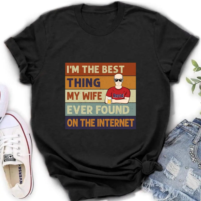 Personalized Couple Shirt/Hoodie/Long sleeve/Sweatshirt - Gift Idea For Couple/Mother's Day/Father's Day - I'm The Best Thing My Wife Ever Found On The Internet