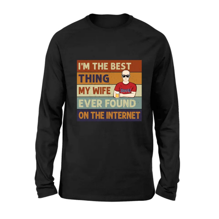 Personalized Couple Shirt/Hoodie/Long sleeve/Sweatshirt - Gift Idea For Couple/Mother's Day/Father's Day - I'm The Best Thing My Wife Ever Found On The Internet