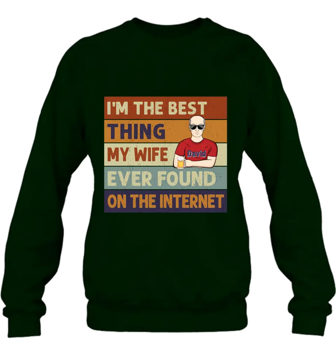 Personalized Couple Shirt/Hoodie/Long sleeve/Sweatshirt - Gift Idea For Couple/Mother's Day/Father's Day - I'm The Best Thing My Wife Ever Found On The Internet