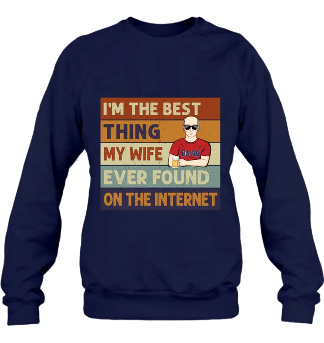 Personalized Couple Shirt/Hoodie/Long sleeve/Sweatshirt - Gift Idea For Couple/Mother's Day/Father's Day - I'm The Best Thing My Wife Ever Found On The Internet