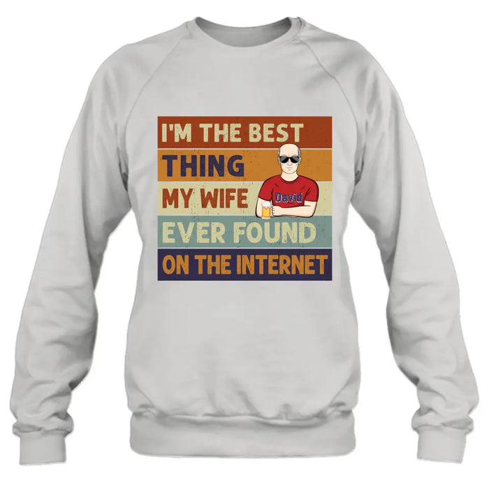 Personalized Couple Shirt/Hoodie/Long sleeve/Sweatshirt - Gift Idea For Couple/Mother's Day/Father's Day - I'm The Best Thing My Wife Ever Found On The Internet