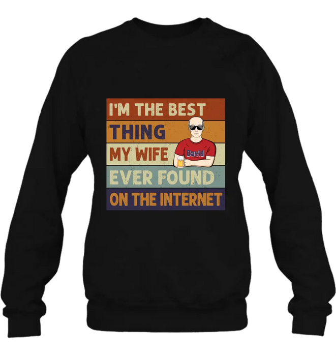 Personalized Couple Shirt/Hoodie/Long sleeve/Sweatshirt - Gift Idea For Couple/Mother's Day/Father's Day - I'm The Best Thing My Wife Ever Found On The Internet