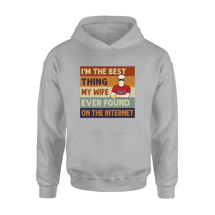 Personalized Couple Shirt/Hoodie/Long sleeve/Sweatshirt - Gift Idea For Couple/Mother's Day/Father's Day - I'm The Best Thing My Wife Ever Found On The Internet
