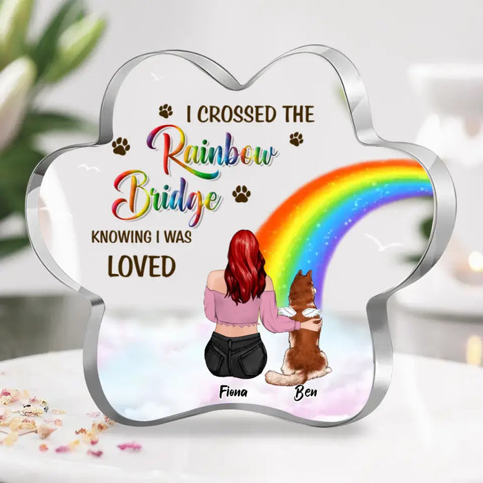 Personalized Memorial Acrylic Plaque - Memorial Gift Idea for Dog/Cat Owners/Mother's Day - I Crossed The Rainbow Bridge Knowing I Was Loved