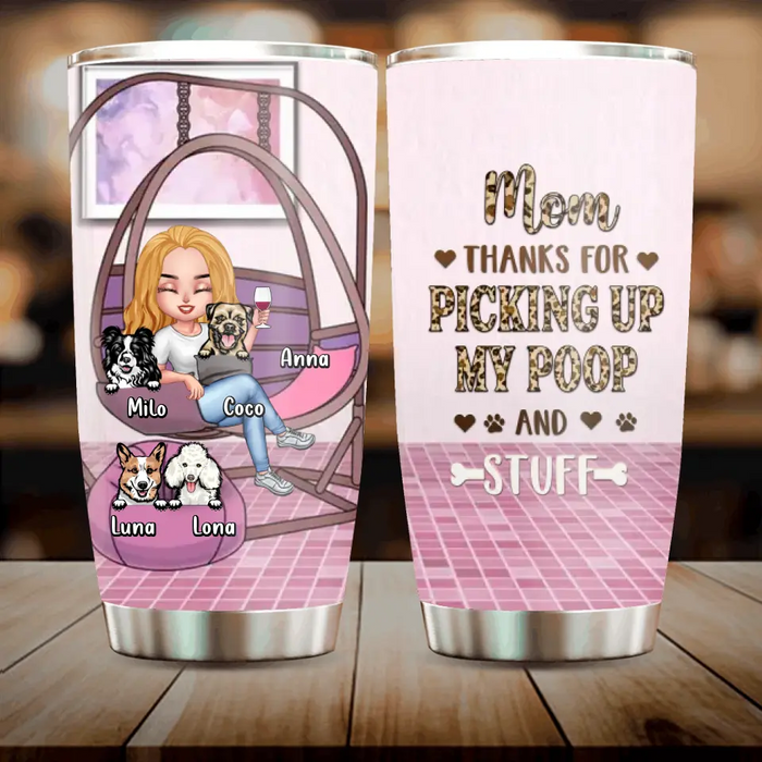 Personalized Best Dog Mom Tumbler  - Gift Idea For Dog Lovers/Dog Owners - Up to 4 Dogs - Mom Thanks For Picking Up My Poop And Stuff