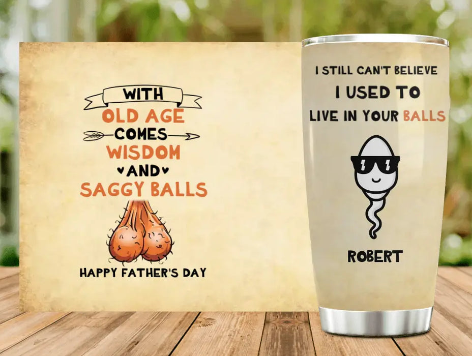 Personalized Sperms Tumbler - Gift Idea For Father's Day From Kids - Up to 6 Sperms - We Still Can't Believe We Used To Live In Your Balls