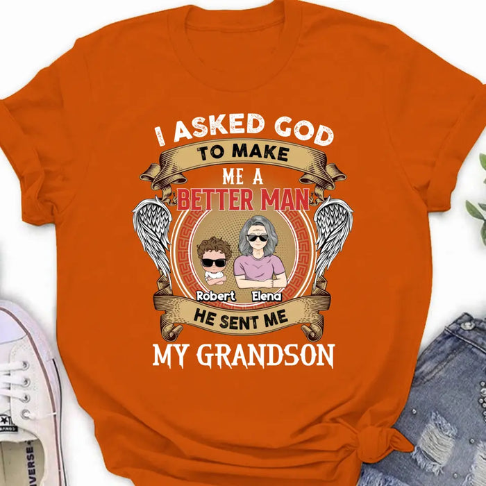 Personalized Grandma Shirt/Hoodie/Long sleeve/Sweatshirt - Gift Idea For Grandma From Kids - I Asked God To Make Me A Better Man He Sent Me My Grandson