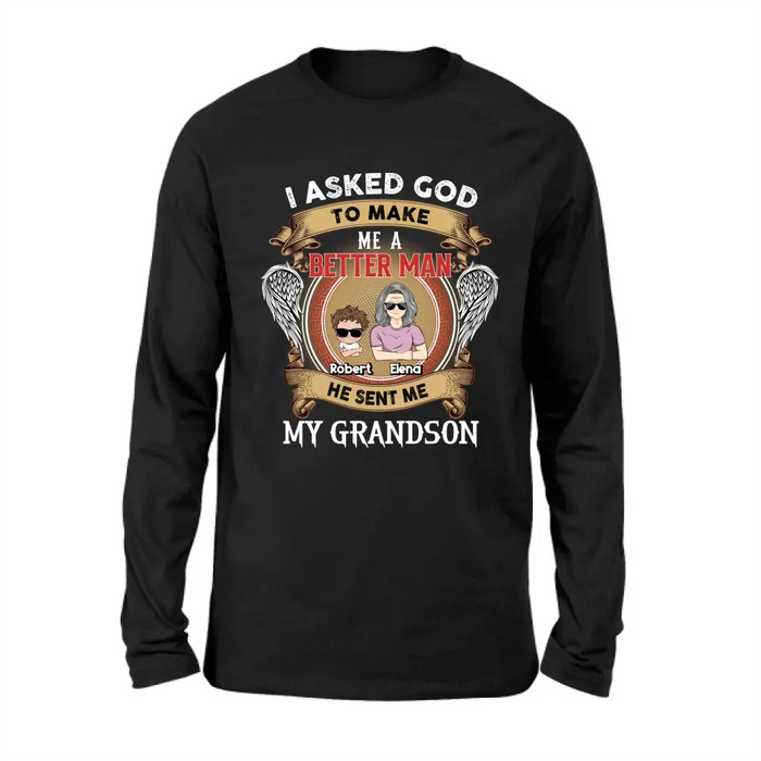Personalized Grandma Shirt/Hoodie/Long sleeve/Sweatshirt - Gift Idea For Grandma From Kids - I Asked God To Make Me A Better Man He Sent Me My Grandson