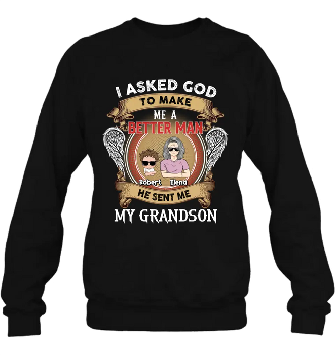 Personalized Grandma Shirt/Hoodie/Long sleeve/Sweatshirt - Gift Idea For Grandma From Kids - I Asked God To Make Me A Better Man He Sent Me My Grandson
