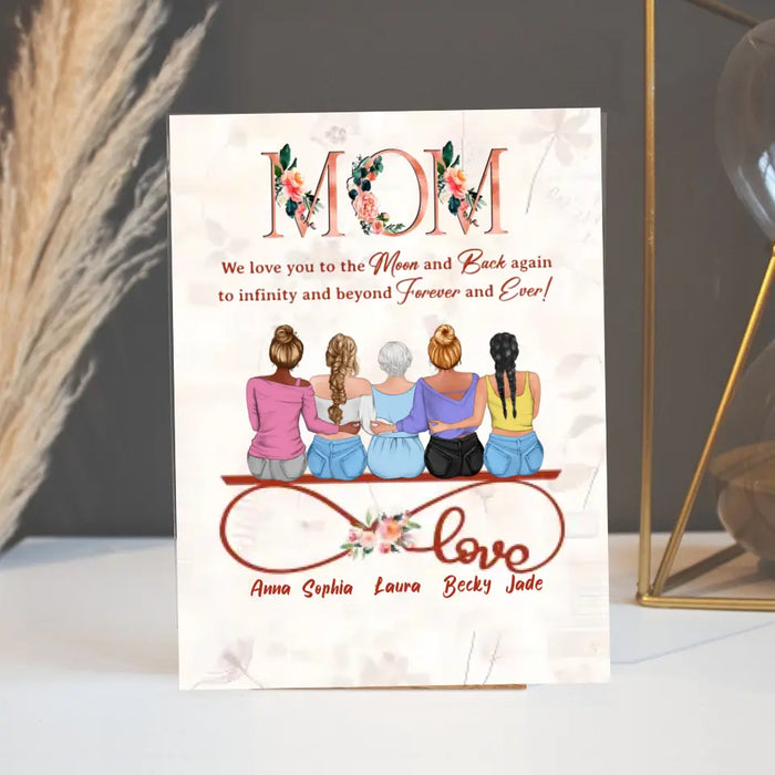 Personalized Mom Acrylic Plaque - Mother With Up to 4 Daughters - Gift Idea For Mother's Day From Daughter - We Love You To The Moon And Back Again
