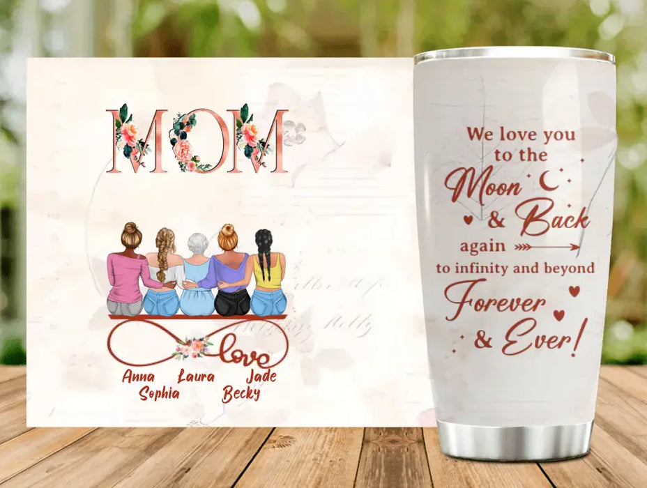 Personalized Mom Tumbler - Mother With Up to 4 Daughters - Gift Idea For Mother's Day From Daughter - We Love You To The Moon And Back Again