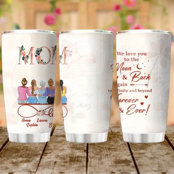 Personalized Mom Tumbler - Mother With Up to 4 Daughters - Gift Idea For Mother's Day From Daughter - We Love You To The Moon And Back Again