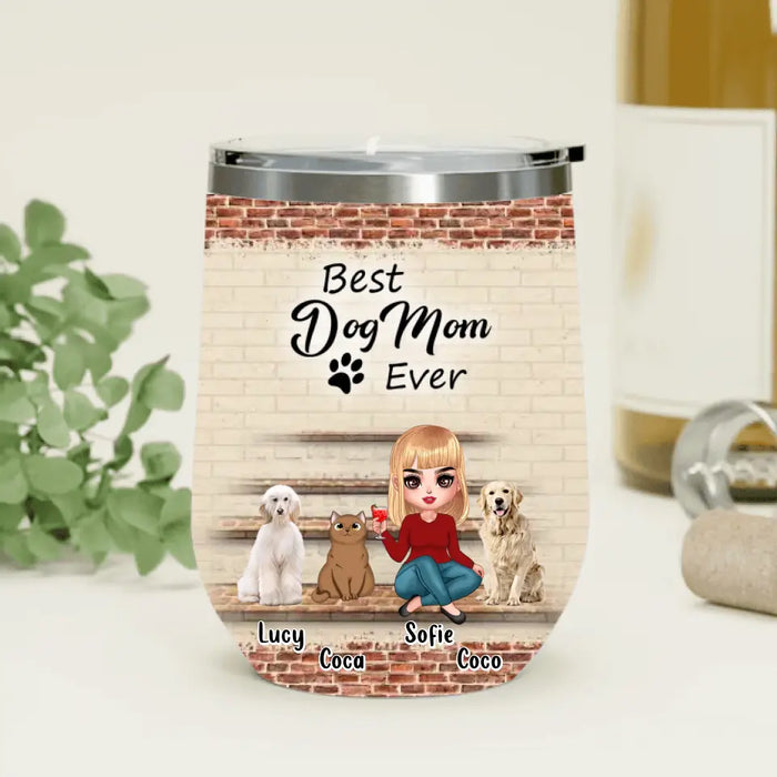 Personalized Dog/Cat Mom Wine Tumbler - Gift Idea For Dog/Cat Lovers/Mother's Day - Up to 3 Dogs/Cats - Best Dog Mom Ever