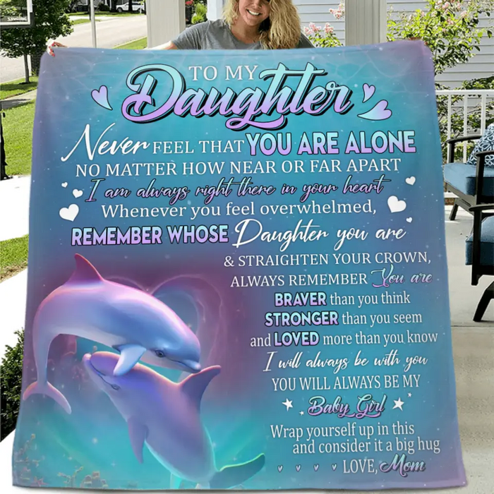 Personalized To My Daughter Fleece Throw Blanket/Quilt - Gift Idea From Mom To Daughter - To My Daughter Never Feel That You Are Alone