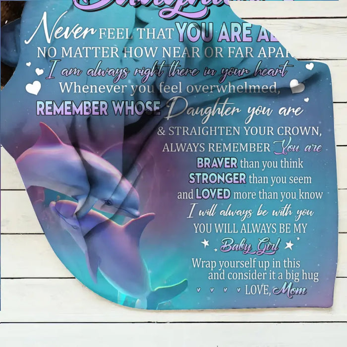 Personalized To My Daughter Fleece Throw Blanket/Quilt - Gift Idea From Mom To Daughter - To My Daughter Never Feel That You Are Alone