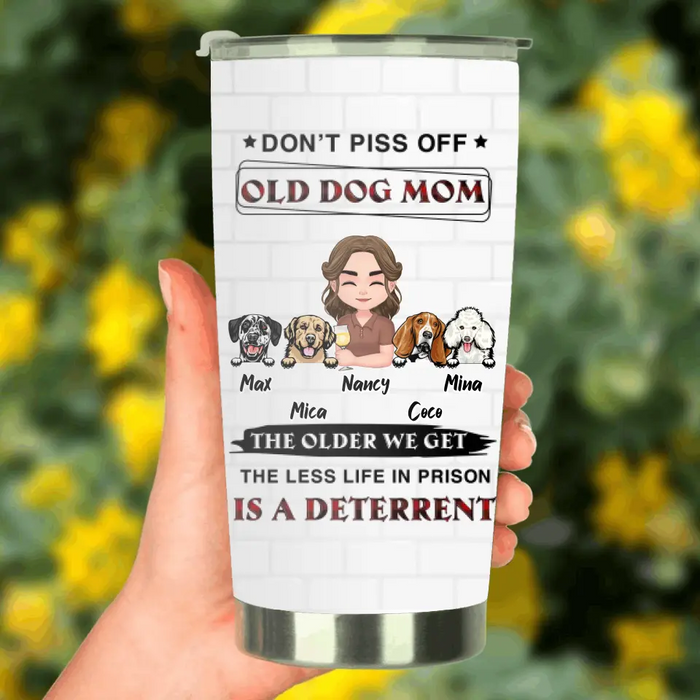 Personalized Dog Mom Tumbler - Gift Idea For Dog Mom/Dog Lovers - Up to 4 Dogs - Don't Piss Off Old Dog Mom