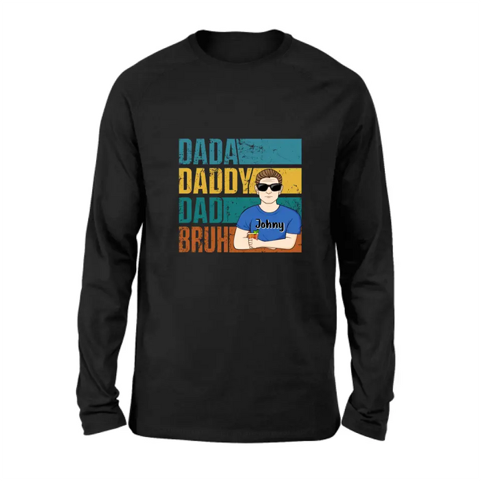 Personalized Daddy Shirt/Hoodie/Long sleeve/Sweatshirt - Gift Idea For Father's Day - Dada Daddy Dad Bruh