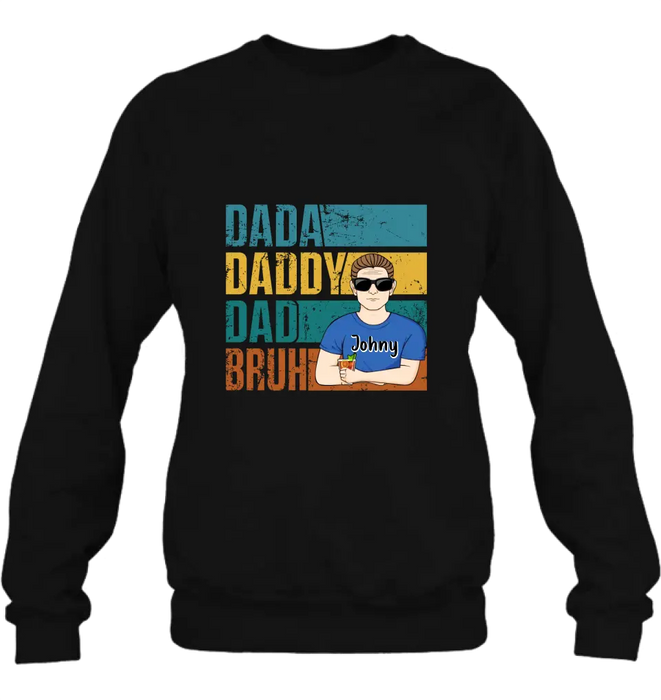 Personalized Daddy Shirt/Hoodie/Long sleeve/Sweatshirt - Gift Idea For Father's Day - Dada Daddy Dad Bruh
