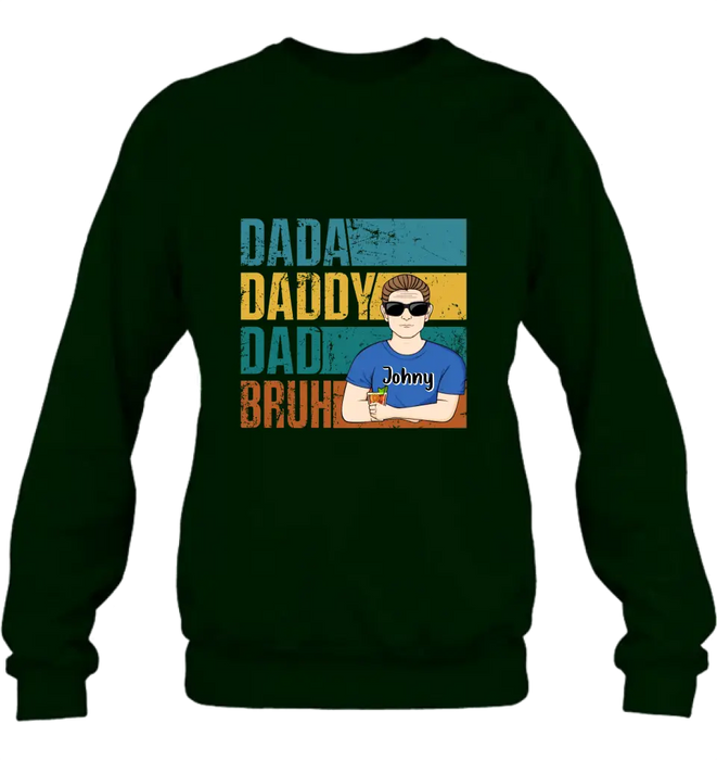 Personalized Daddy Shirt/Hoodie/Long sleeve/Sweatshirt - Gift Idea For Father's Day - Dada Daddy Dad Bruh