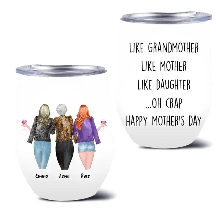 Personalized Mother's Day Wine Tumbler - Gift For Mother's Day - Like Grandmother Like Mother Like Daughter Oh Crap