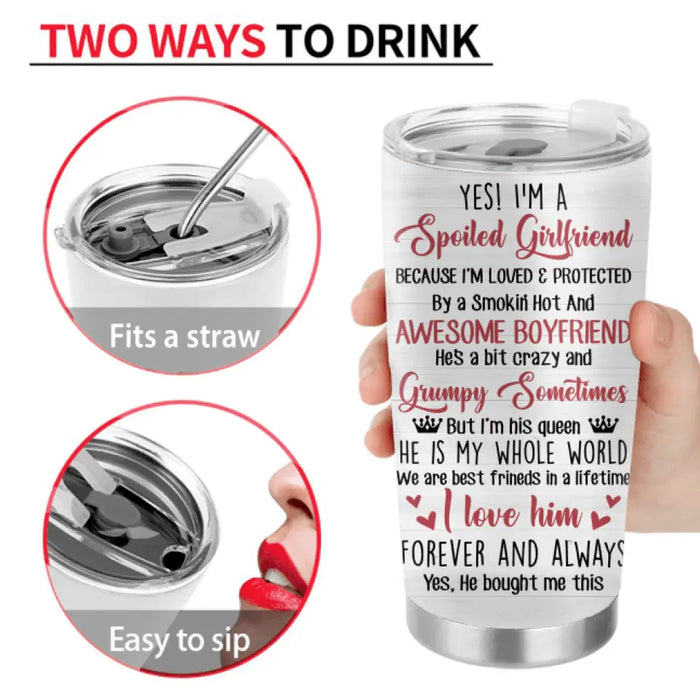 Personalized Couple Tumbler - Gift Idea For Couple/Girlfriend/Boyfriend - Yes! I'm A Spoiled Girlfriend
