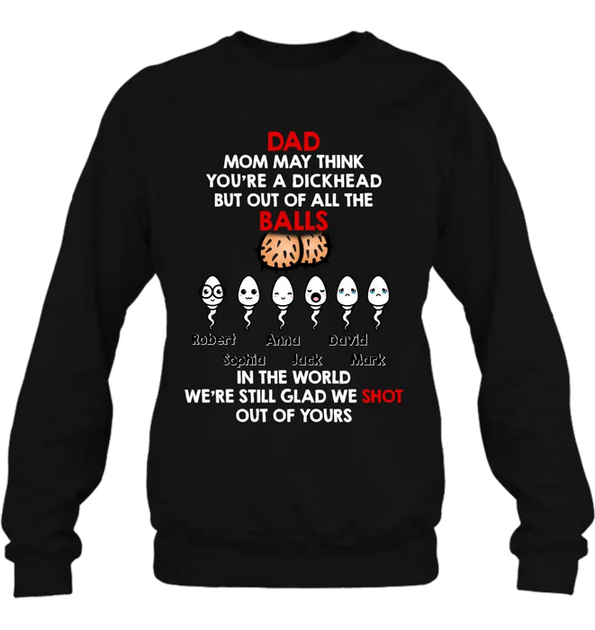 Personalized Sperms Shirt/Hoodie/Sweatshirt/Long sleeve - Gift Idea For Father's Day - Up to 6 Sperms - Mom May Think You're A Dickhead