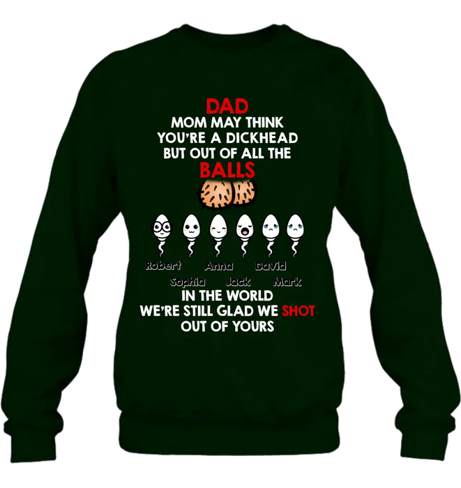 Personalized Sperms Shirt/Hoodie/Sweatshirt/Long sleeve - Gift Idea For Father's Day - Up to 6 Sperms - Mom May Think You're A Dickhead