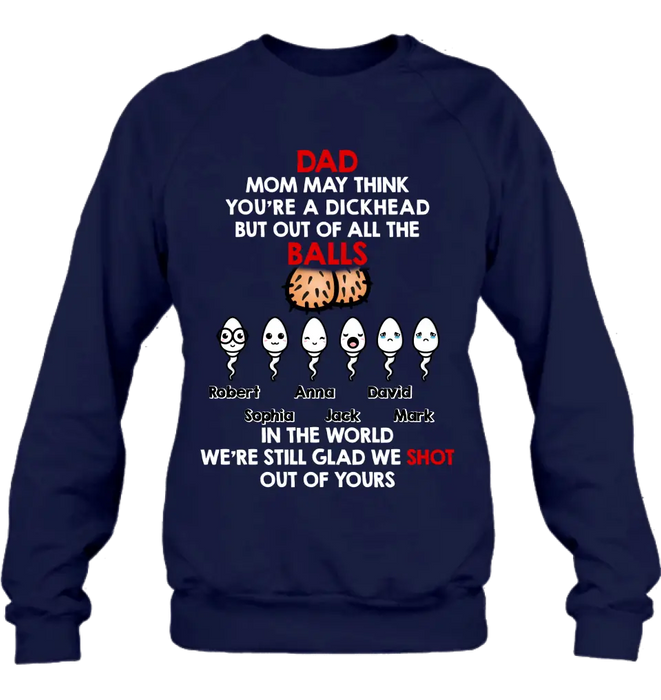 Personalized Sperms Shirt/Hoodie/Sweatshirt/Long sleeve - Gift Idea For Father's Day - Up to 6 Sperms - Mom May Think You're A Dickhead