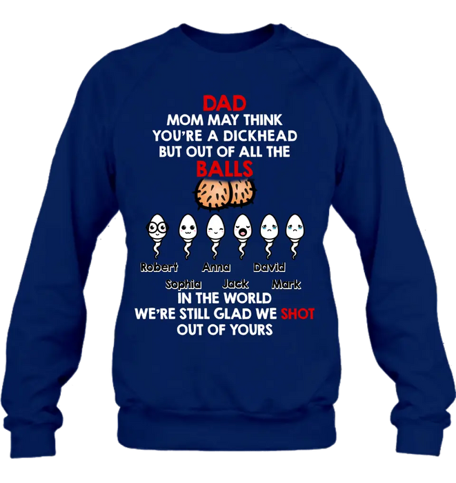 Personalized Sperms Shirt/Hoodie/Sweatshirt/Long sleeve - Gift Idea For Father's Day - Up to 6 Sperms - Mom May Think You're A Dickhead