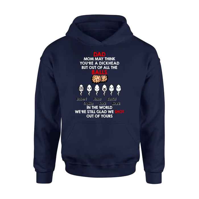 Personalized Sperms Shirt/Hoodie/Sweatshirt/Long sleeve - Gift Idea For Father's Day - Up to 6 Sperms - Mom May Think You're A Dickhead